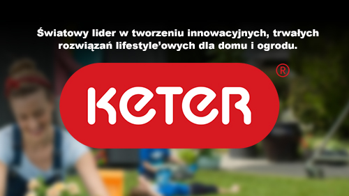 KETER - światowy lider w tworzeniu innowacyjnych, trwałych rozwiązań lifestyle’owych dla domu i ogrodu.