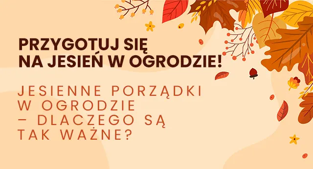 Przygotuj się na jesień w ogrodzie!